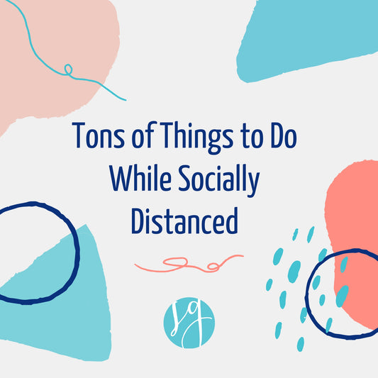 Coronavirus Quarantine - Tons of Things to Do While Socially Distanced