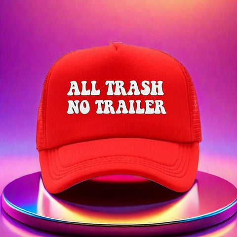 All Trash No Trailer Trucker Hat