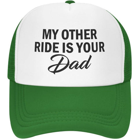 My Other Ride is Your Dad Trucker Hat