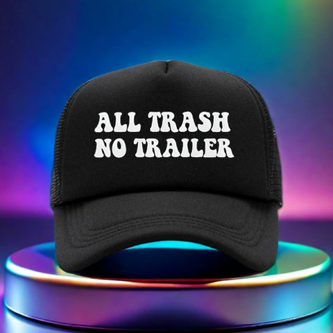 All Trash No Trailer Trucker Hat