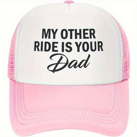 My Other Ride is Your Dad Trucker Hat