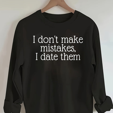 I Don't Make Mistakes I Date Them Sweatshirt