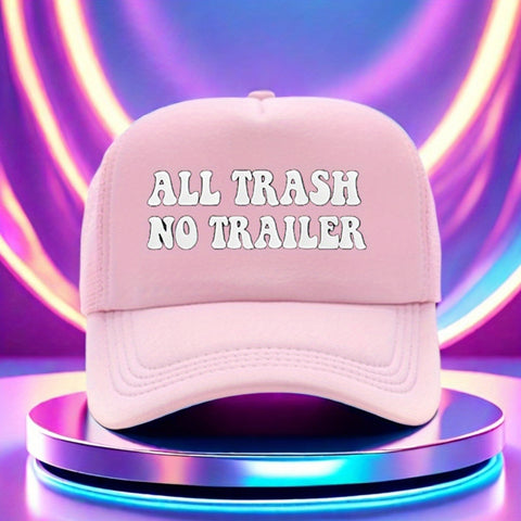 All Trash No Trailer Trucker Hat
