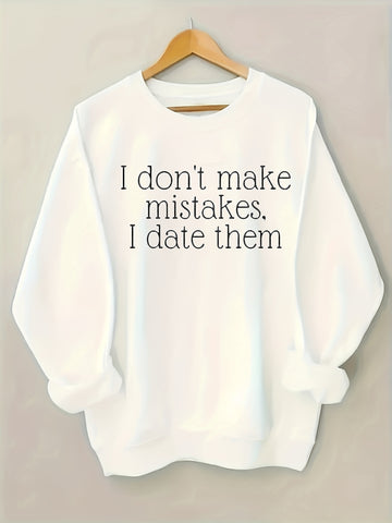 I Don't Make Mistakes I Date Them Sweatshirt