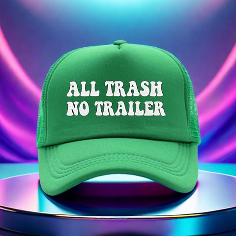 All Trash No Trailer Trucker Hat