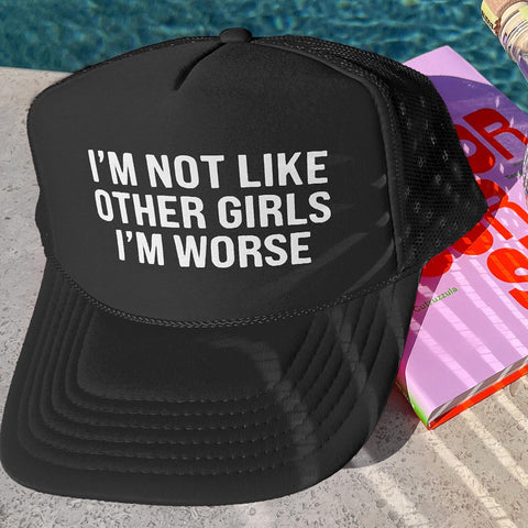 I'm Not Like Other Girls Trucker Hat