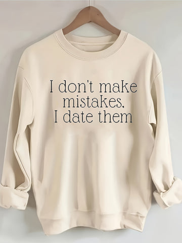 I Don't Make Mistakes I Date Them Sweatshirt