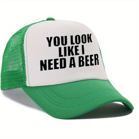 You Look Like I Need a Beer Trucker Hat