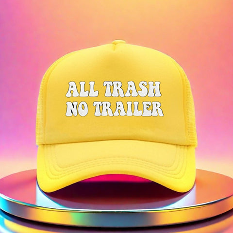 All Trash No Trailer Trucker Hat
