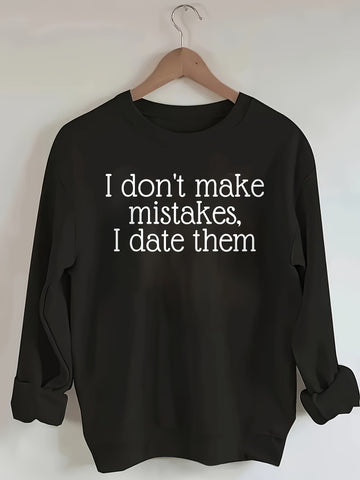 I Don't Make Mistakes I Date Them Sweatshirt