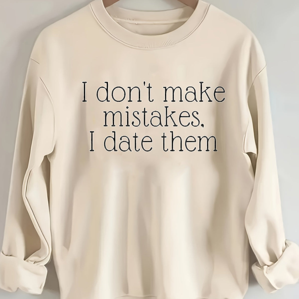 I Don't Make Mistakes I Date Them Sweatshirt