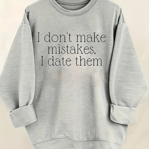 I Don't Make Mistakes I Date Them Sweatshirt