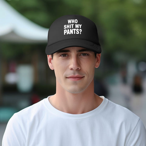 Who Shit My Pants Trucker Hat