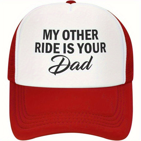 My Other Ride is Your Dad Trucker Hat