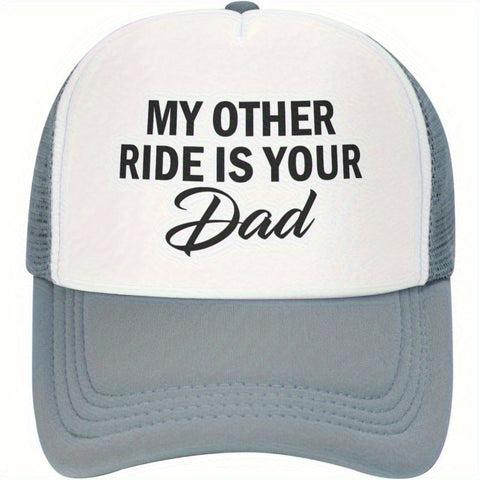 My Other Ride is Your Dad Trucker Hat