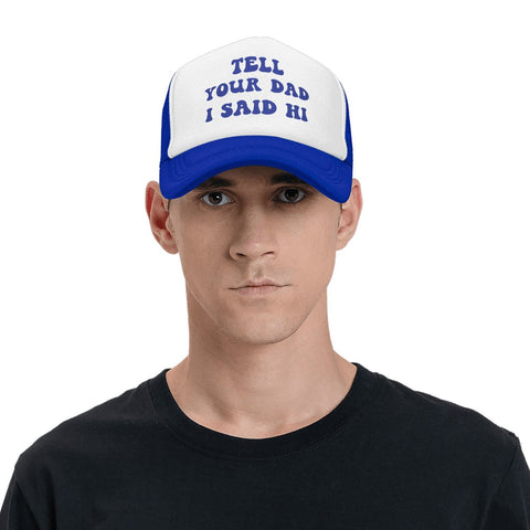 Tell Your Dad I Said Hi Trucker Hat