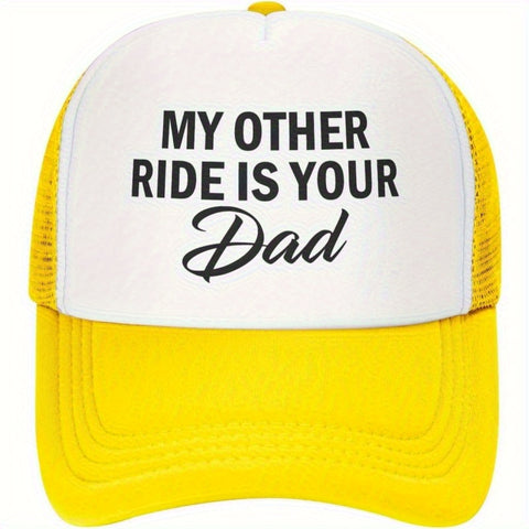 My Other Ride is Your Dad Trucker Hat