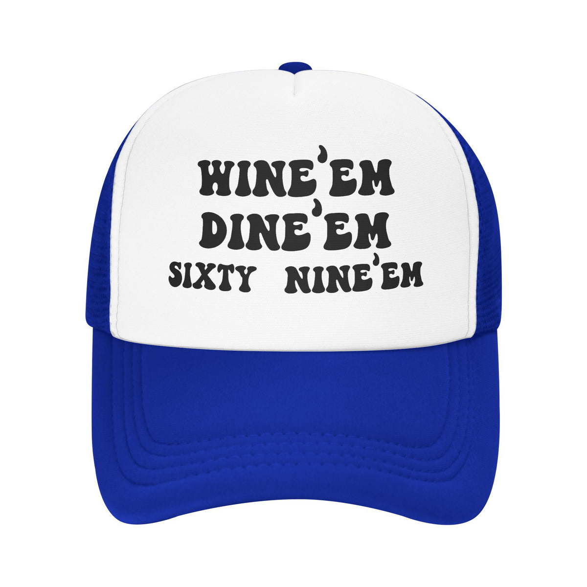 Wine 'Em Dine 'Em Trucker Hat