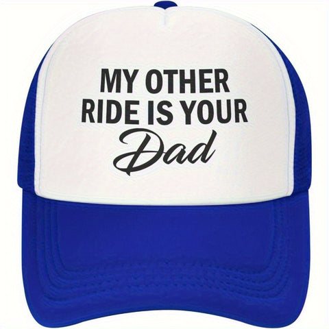 My Other Ride is Your Dad Trucker Hat