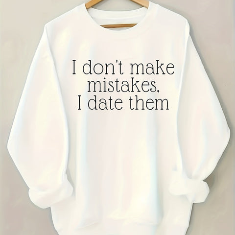 I Don't Make Mistakes I Date Them Sweatshirt