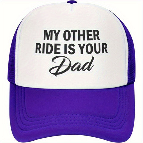 My Other Ride is Your Dad Trucker Hat